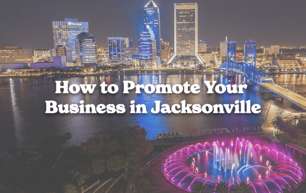 How to Promote Your Business in Jacksonville Skyline of jacksonville florida with text of How to Promote Your Business in Jacksonville
