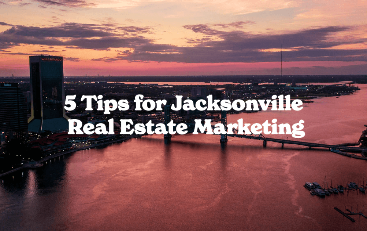5 Tips for Jacksonville Real Estate Marketing A aerial view of downtown Jacksonville fl at dusk with text on screen of 5 tips for Jacksonville real estate marketing