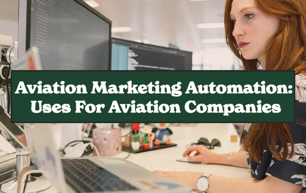 Aviation Marketing Automation- 5 Real Examples Aviation Companies Aviation marketing automation professional analyzing campaign data and software tools on a computer.